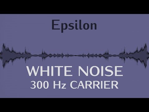 Epsilon White Noise | 300 Hz Carrier for Meditation & Trance | 1h