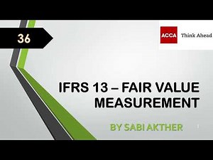 ACCA I Strategic Business Reporting (SBR) I IFRS 13 - Fair Value Measurement - SBR Lecture 36