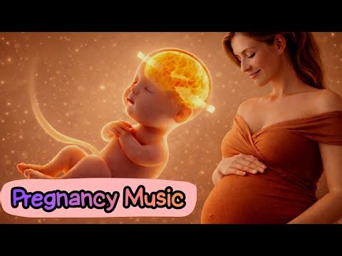 Music Therapy for Pregnancy, Brain Development, Pregnancy Music for Unborn Baby, Pregnan