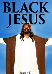 Black Jesus Season 3 - watch full episodes streaming online