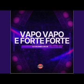 Vapo Vapo e Forte Forte