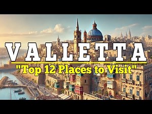 Valletta: Top 12 Places to Visit in Valletta, Malta. Ultimate Travel Guide.