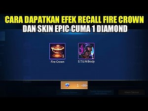 EVENT HARI INI!!! CARA DAPATKAN EFEK RECALL FIRE CROWN DAN SKIN EPIC MLBB CUMA 1 DIAMOND