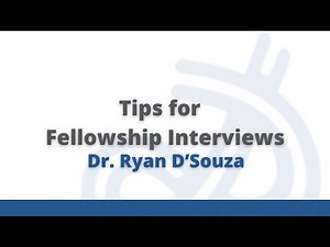 Tips for Fellowship Interviews - Dr. Ryan D’Souza