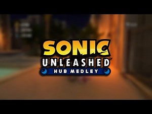 Hub Medley (Night) - Sonic Unleashed OST