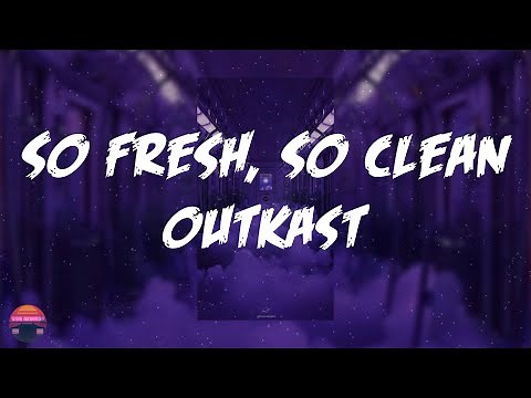 Outkast - So Fresh, So Clean (Lyrics Video)