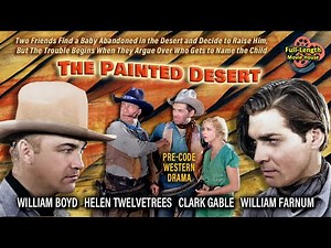 The Painted Desert (1931) — Pre-Code Western Drama / William Boyd, Helen Twelvetrees, Clark Gable