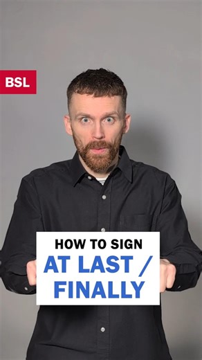 How to sign At Last or Finally: BSL Sign of the Day 146