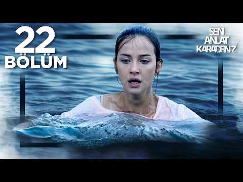 Sen Anlat Karadeniz 22. Bölüm