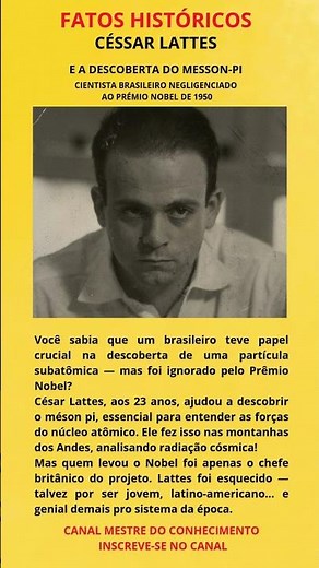 Quem foi César Lattes? O Brasileiro Esquecido pelo Nobel. #curiosidades