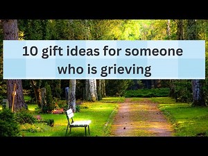 Finding The MOST Meaningful Gifts For Someone Grieving