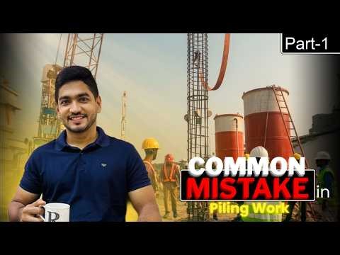 Common Mistakes in Piling Work - Part 1