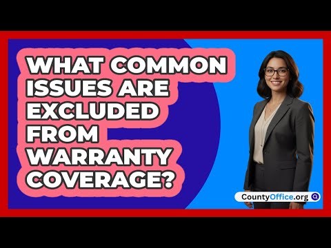 What Common Issues Are Excluded From Warranty Coverage?