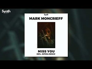Mark Moncrieff - Miss You [Synth Collective]