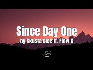 Skusta Clee ft. Flow G - Since Day One (Lyrics)