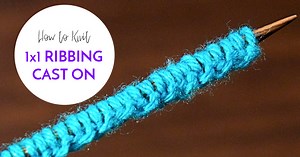 1x1 Rib Cast On for Knitting Ribbing by Knitiversity