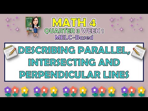 MATH 4 || QUARTER 3 WEEK 1 | DESCRIBING PARALLEL, INTERSECTING AND PERPENDICULAR LINES | MELC-BASED