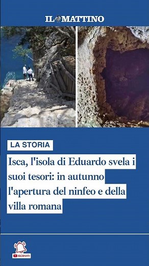 Isca, l'isola di Eduardo svela i suoi tesori: in autunno l'apertura del ninfeo e della villa romana