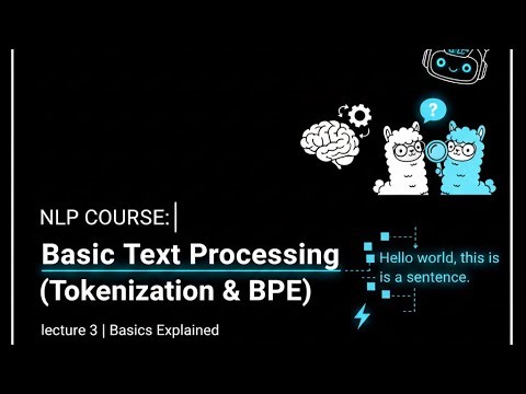 NLP COURSE | Basic Text Processing (Tokenization & BPE) | lecture 3 | Basics Explained