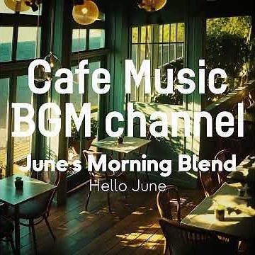 Cafe Music BGM channel - Hello June (Official Music Video)