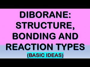 Diborane Structure, Bonding and Reaction Types