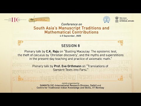 Conference on South Asia's Manuscript Traditions and Mathematical Contributions (Session-8)