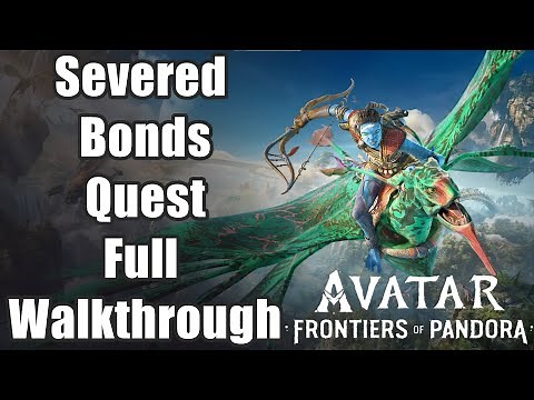 Avatar: Frontiers of Pandora - Severed Bonds Quest Full Walkthrough