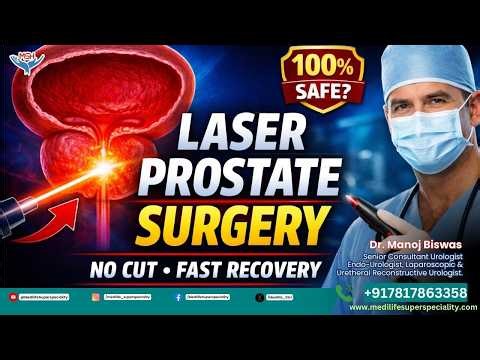 Laser Prostate Removal Procedure | Enlarged Prostate Treatment | Dr Manj Biswas Urologist