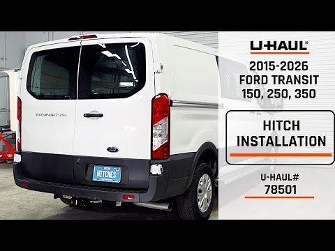 2015-2026 Ford Transit Van 150, 250 and 350 | U-Haul Trailer Hitch Installation | 78501