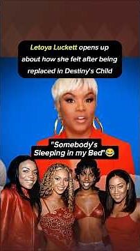 What LeToya Luckett Really Felt When She Was Replaced in Destiny's Child | "Say My Name"