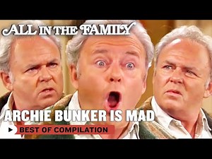 Archie Bunker Being Mad For 50 Minutes | All In The Family