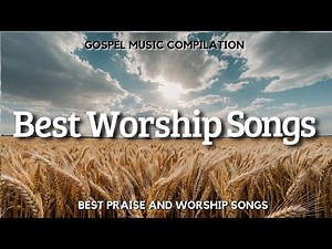 Best Worship Songs 2024 🙌 New Worship Releases - Ultimate Christian Music Playlist |Praise & Worship