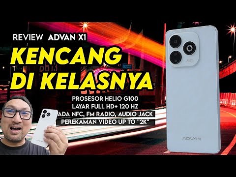 Kencang di Kelasnya, Layar 120 Hz, Fitur Menarik! Smartphone dari Merek Indonesia! - Review Advan X1