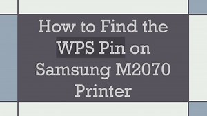 How to Find the WPS Pin on Samsung M2070 Printer