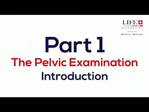 The Pelvic Examination I Introduction I Part 1