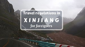 Travel regulations for foreigners in Xinjiang