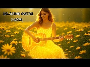 1 Hour Relaxing Guitar Music – Sleep, Meditation & Calm Mind