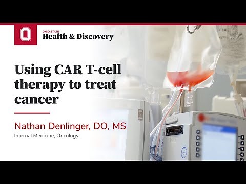 Using CAR T-cell therapy to treat cancer | Ohio State Medical Center