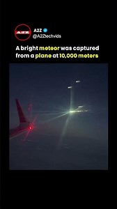 Passengers Shocked to See Massive Meteor Streak Past Airplane Window