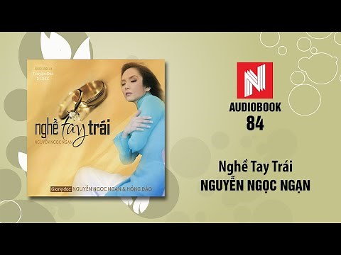 Nguyễn Ngọc Ngạn | Nghề Tay Trái (Audiobook 84)