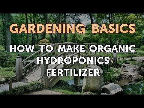 How to Make Organic Hydroponics Fertilizer