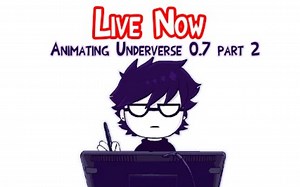 【Undertale/完整录播】(剧透预警)ANIMATING UNDERVERSE 0.7 PART 2（3）