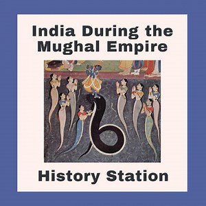 India During the Mughal Empire History Station