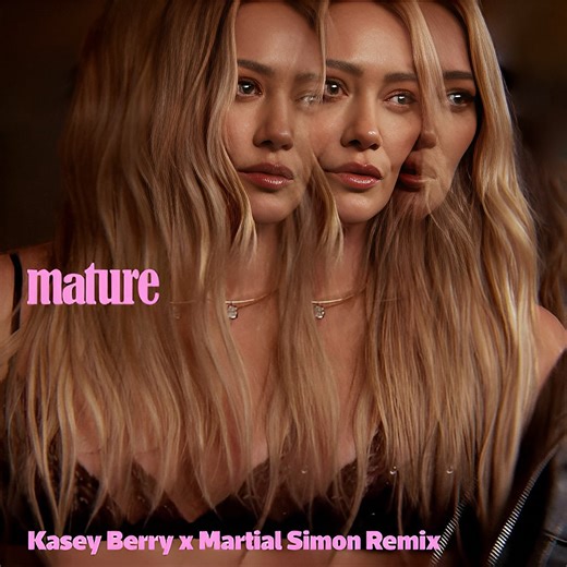 Hilary Duff - Mature (Kasey Berry x Martial Simon Remix)
