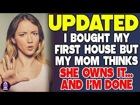 I Bought My First House But My Mom Thinks She Owns It…And I’m Done - Reddit Stories