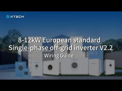 Ktech 8-12kW European Standard Single-Phase Off-Grid Inverter V2.2 Wiring Guide