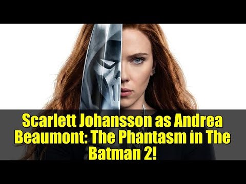 Scarlett Johansson as Andrea Beaumont: The Phantasm in The Batman 2!