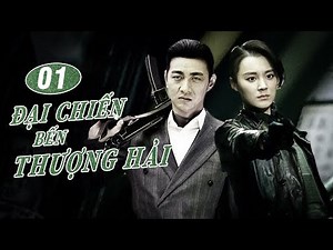 ĐẠI CHIẾN BẾN THƯỢNG HẢI TẬP 1 | Phim Bộ Kháng Nhật Mới Nhất 2022