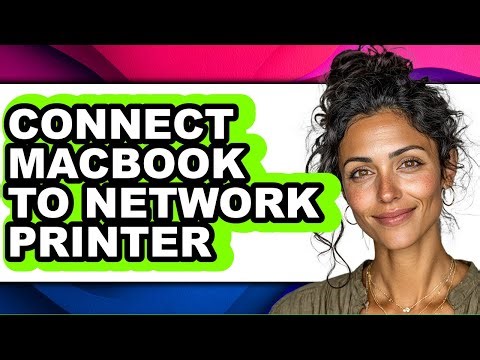 How to Connect Macbook to Network Printer - Full Guide