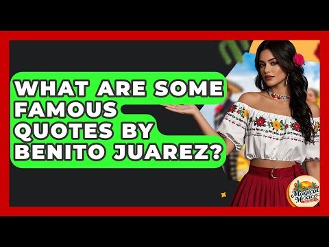 What Are Some Famous Quotes By Benito Juarez? - Magical Mexico Moments